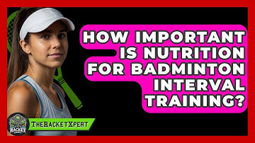 How Important Is Nutrition For Badminton Interval Training? - The Racket Xpert