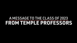 A Message to the Class of 2023 from Temple Professors