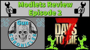 7 Days To Die - GC Mod / Modlet Review - Episode 02