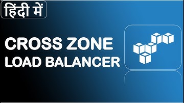 #27 Cross Zone Load Balancing | AWS ELB | Cross zone Load Balancer