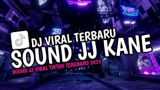 DJ SOUND JJ KANE VIRAL TIKTOK TERBARU 2025