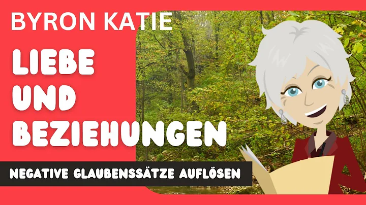Byron Katie (Deutsch) - BEZIEHUNGEN und LIEBE - ne...