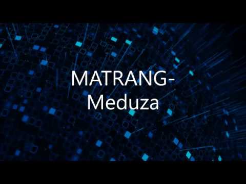 Meduza lyrics (MATRANG)