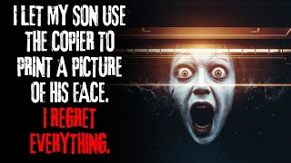 I let my son use the copier to print a picture of his face. I regret everything | Creepypasta I let my son use the copier to print a picture of his face. I regret everything | Creepypasta