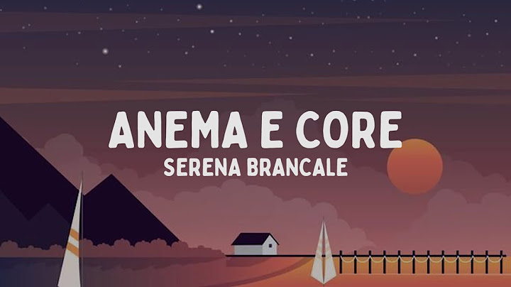Serena Brancale - ANEMA E CORE (Testo/Lyrics)