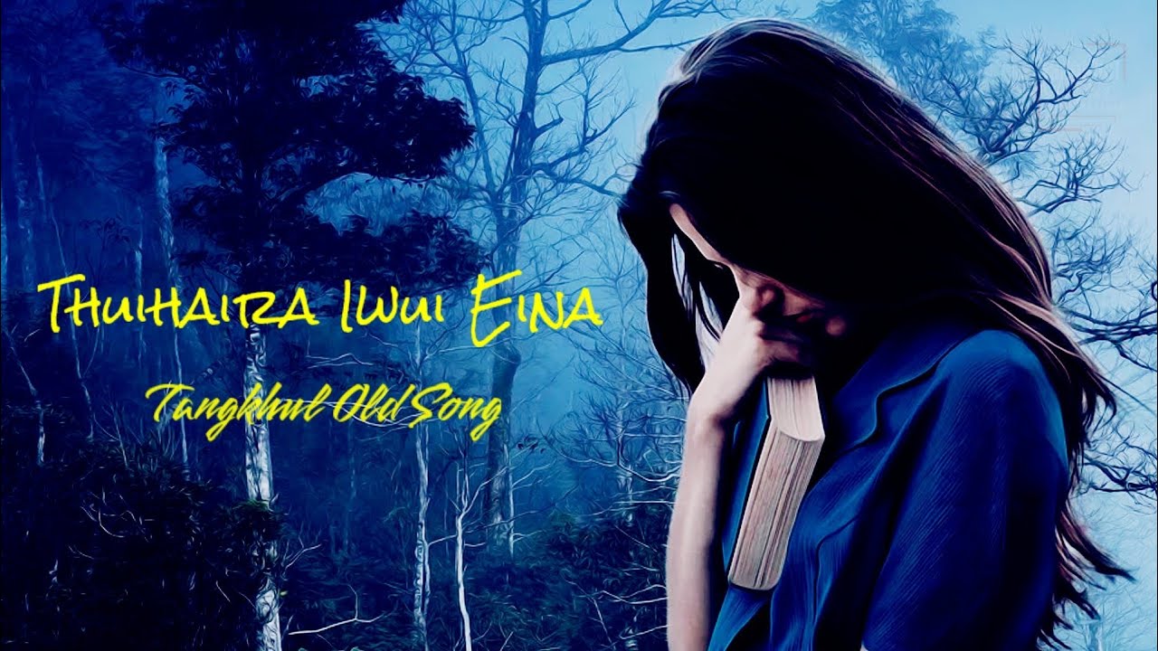 THUIHAIRA IWUI EINA | TANGKHUL OLD SONG | TANGKHUL SONG