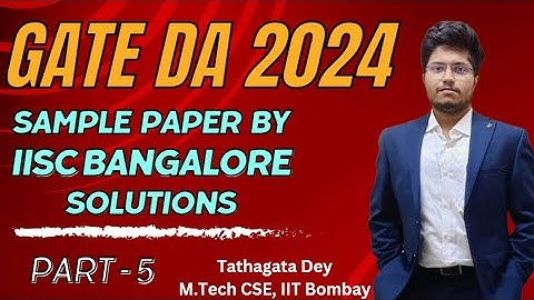 GATE DA Sample Paper Solution-4 | Tathagata Sir (MTech CS, IIT Bombay) | GATE DA 2024 | MindMatrix