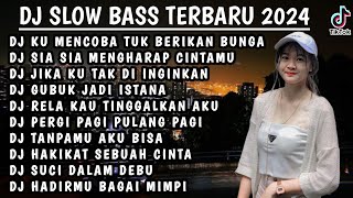 Download Lagu DJ SLOW BASS TERBARU 2024 | DJ VIRAL TIKTOK🎵 DJ KU MENCOBA TUK BERIKAN BUNGA FULL ALBUM MP3