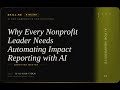 AI for Nonprofits: Why Every Nonprofit Leader Needs Automating Impact Reporting with AI