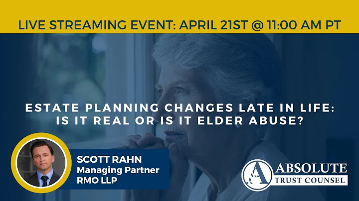 Estate Planning Changes Late in Life: Is it Real o...