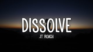 JT Roach - Dissolve (Lyrics)