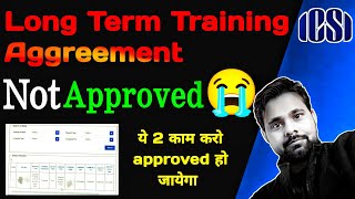 What to do when Long Term Training Aggreement not approved 😭 ll growCS