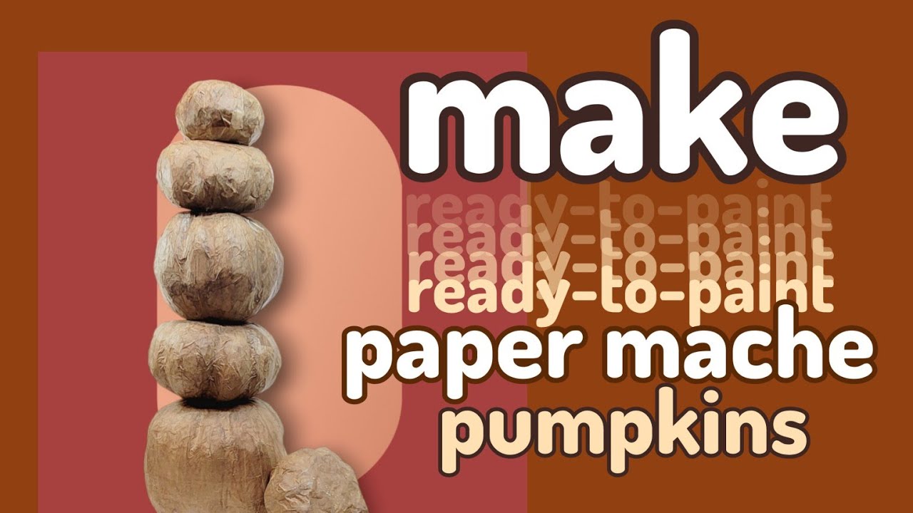 How I Make Paper Mache Pumpkins from Plastic (and Other Stuff)