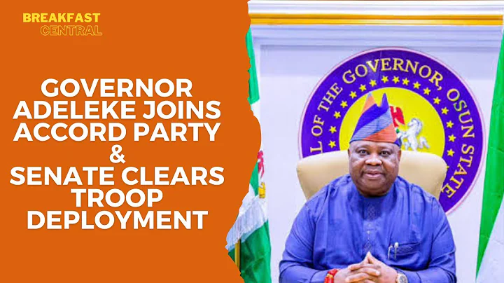 Senate Approves Troop Deployment to Benin Republic | Governor Adeleke Joins Accord Party
