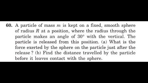 A particle of mass is kept on a fixed, smooth sphere of radius at a position, where the radius thr