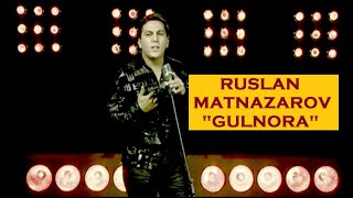 RUSLAN MATNAZAROV  | GULNORA