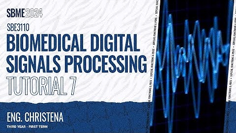 Digital Signal Processing (SBE3110) - Tutorial 7: Midterm Revision
