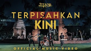 The TITANS - Terpisahkan Kini