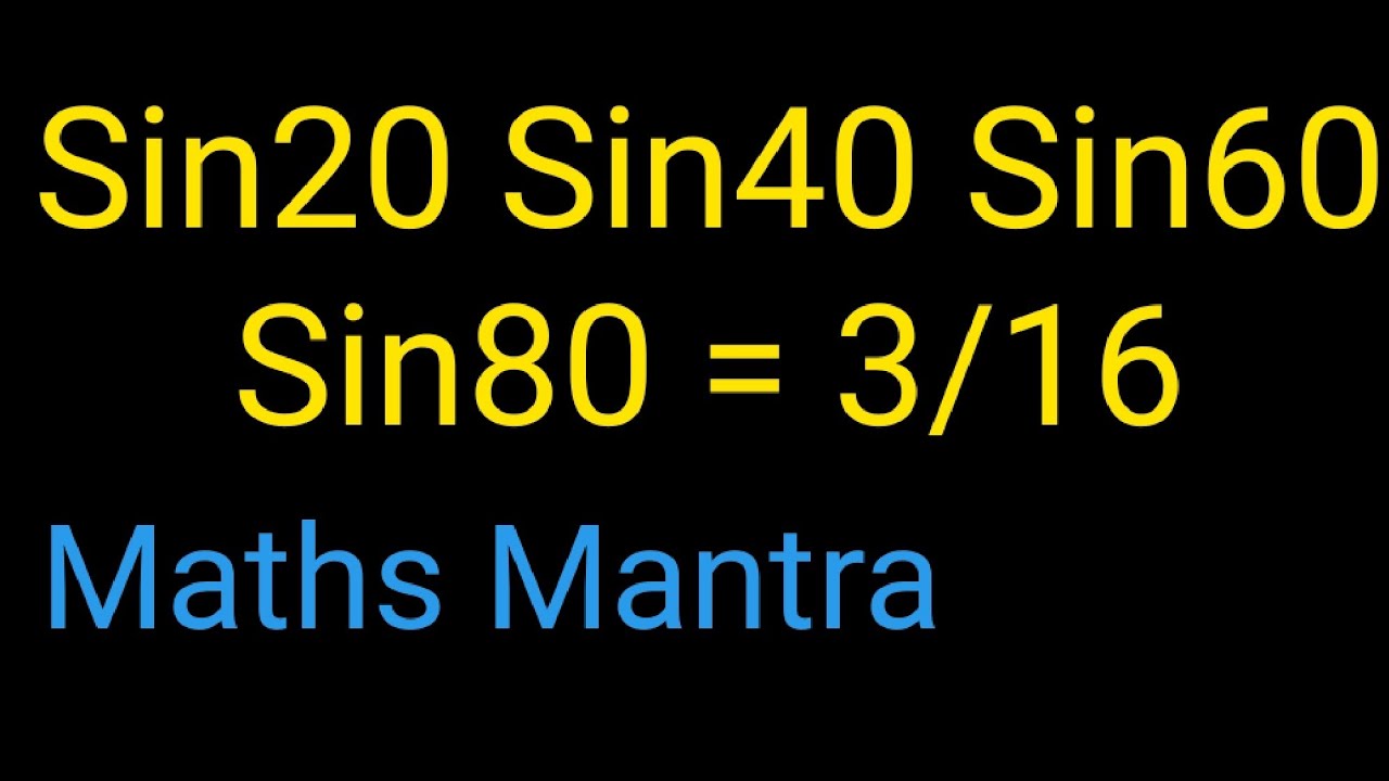Sin20 Sin40 Sin60 Sin80 3 16 YouTube sin20-sin40-sin60-sin80-3-16-youtube