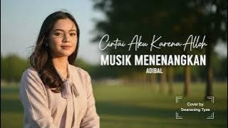 CAKA (Cintai Aku Karena Allah) Adibal | Cover Musik Menenangkan