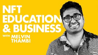 How to Make Money with NFT Crypto Art, Business & Online Education - Melvin Thambi | Podcast EP#11