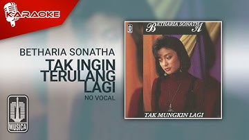 Betharia Sonatha - Tak Ingin Terulang Lagi (Official Karaoke Video) | No Vocal - Male Version