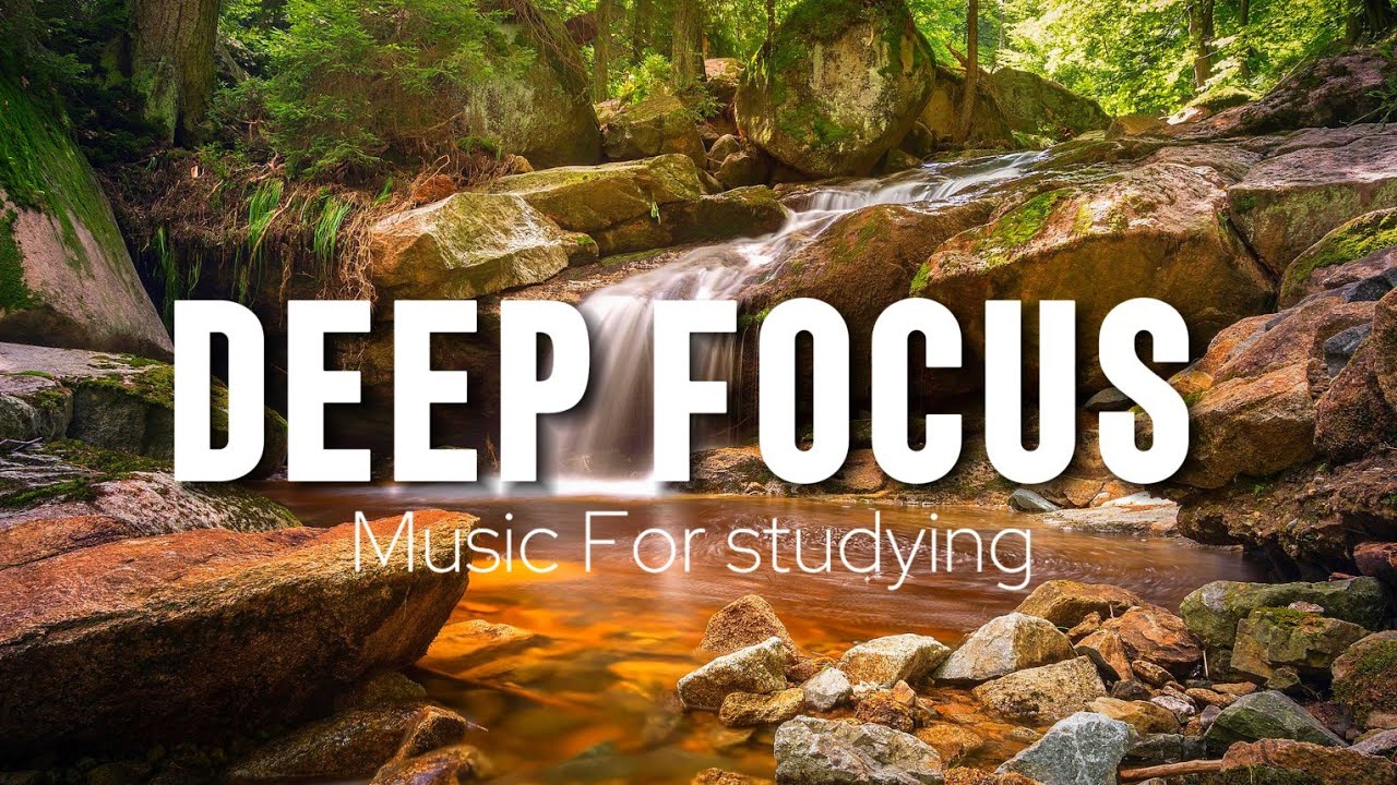 Deep Focus Music To Improve Concentration - Perfect Background Study & Work Music to Concentrate