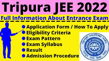 Tripura JEE 2022: Notification, Dates, Application, Eligibility, Pattern, Syllabus, Admit Card