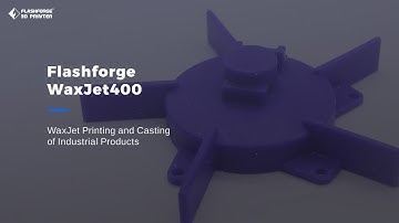 Flashforge WaxJet400: WaxJet Printing and Casting of Industrial Products
