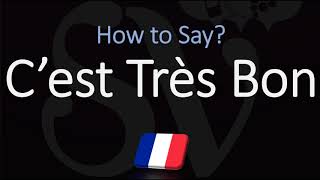 How To Say Its Very Good In French? How To Pronounce Cest Très Bon?