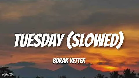 Tuesday - Burak Yeter ft. Danelle Sandoval (Slowed+Reverb)