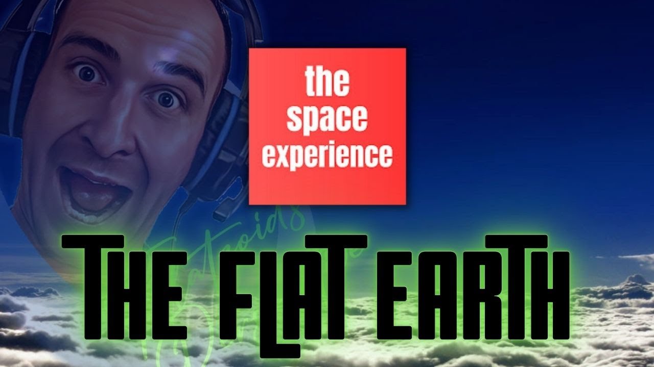 The Space Experience tries to explain Flat Earth - YouTube