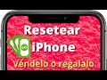 Cómo Resetear un iPhone Para Venderlo