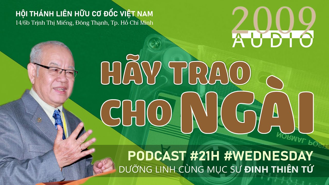 23. HÃY TRAO CHO NGÀI |Mục sư Đinh Thiên Tứ #thongdiepcodoc #lhcdvn #congbophucam