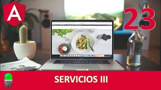 Curso Angular. Servicios III. Vídeo 23