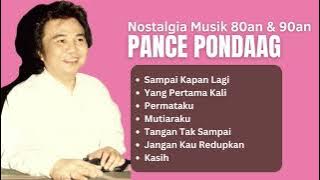 Pance Pondaag  Nostalgia Musik 80an & 90an Terpopuler | Lagu Kenangan Tebaik #PancePondaag