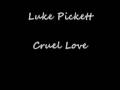 Luke Pickett - Cruel Love [Lyrics]