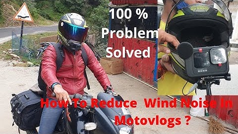 How To Reduce Wind Noise in Motovlogs ?