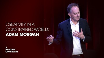 Creativity in a Constrained World: Adam Morgan