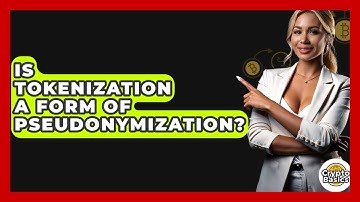 Is Tokenization A Form Of Pseudonymization? - CryptoBasics360.com