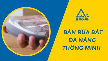 BÀN CHẢI RỬA BÁT ĐA NĂNG THÔNG MINH | GIA DỤNG BẢO AN
