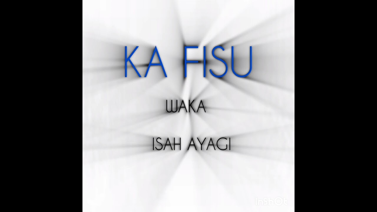 Isah Ayagi_Ka fisu (music)