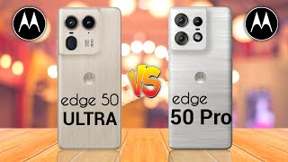 Motorola Edge 50 Ultra 5G Vs Motorola Edge 50 Pro 5G