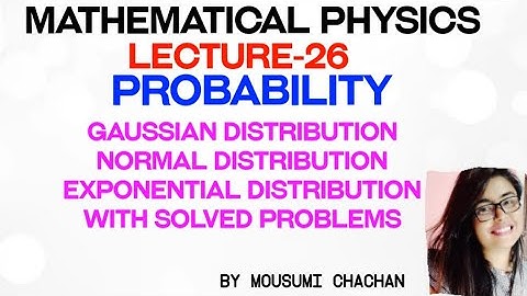Gaussian &Normal Distribution | Exponential Distribution  | Probability | Mathematical Physics