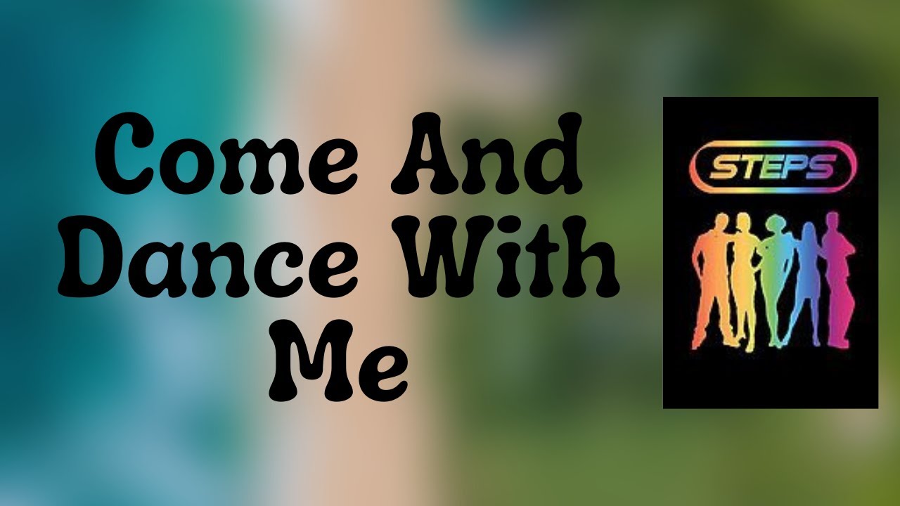 Steps Come And Dance With Me (Lyrics) YouTube