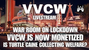 VVCW Livestream / VVCW Is Now Monetized / War Room On Lockdown / Is Turtle Caine On Welfare?