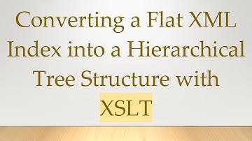 Converting a Flat XML Index into a Hierarchical Tree Structure with XSLT