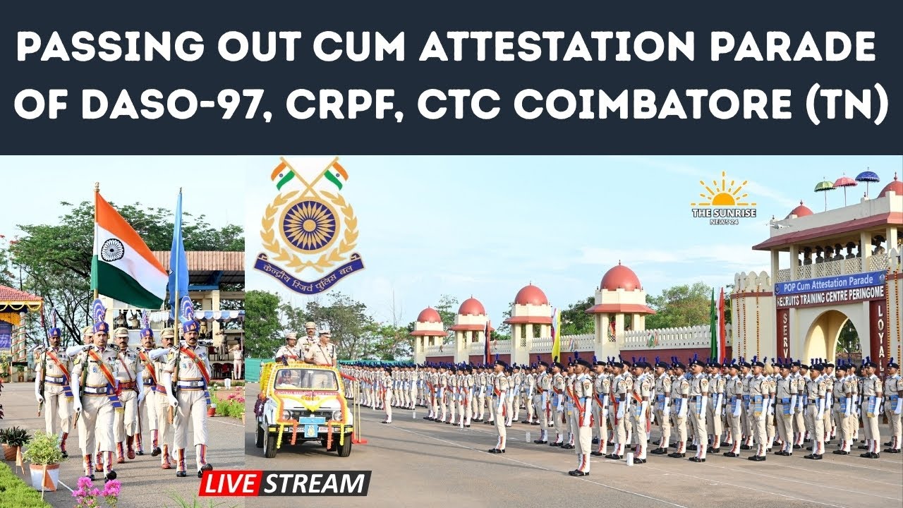 Live : PASSING OUT CUM ATTESTATION PARADE OF DASO-97, CRPF, CTC COIMBATORE (TN)