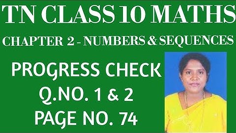 #TNClass10 -Maths-Samacheer- Chapter 2- Numbers & Sequences -Progress Check - Pg. no.74- Q.no.1 & 2