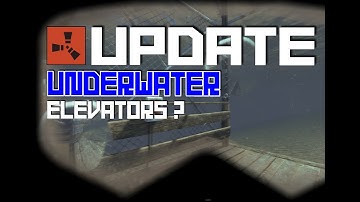 Rust Update Preview - Underwater Elevators....Is it possible?